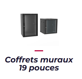 Coffrets muraux 19 pouces